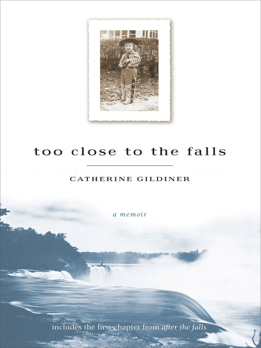 Title details for Too Close to the Falls by Catherine Gildiner - Available